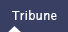 Tribune